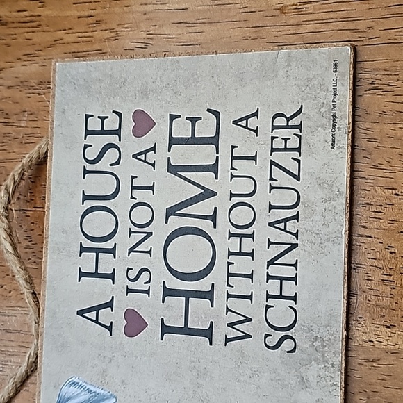A House Is Not A Home Without A Schnauzer Wooden Sign - 5x10 - Picture 5 of 5